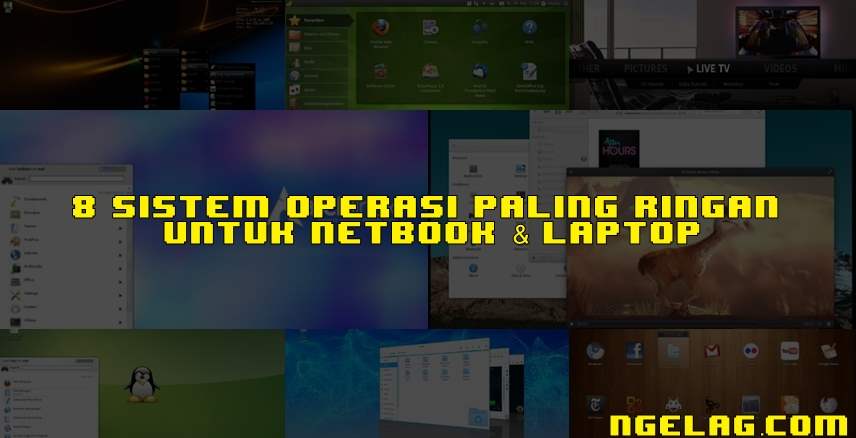 8 Sistem Operasi Paling Ringan Untuk Netbook & Laptop Featured Ngelag.com