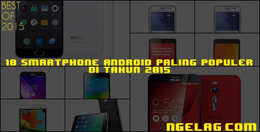 10 Smartphone Android Paling Populer Di Tahun 2015 Smartphone Terbaik Indonesia