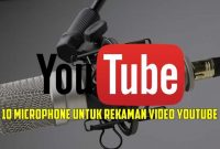 Microphone Terbaik Untuk Video Youtube