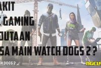 Rakit PC Gaming 6 Jutaan Paling Optimal Terbaru 2016 Untuk Bermain Game Watch Dogs 2