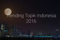 Trending Topik Indonesia Tahun 2016
